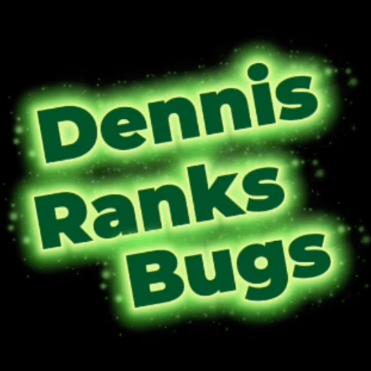 Dennis Ranks Bugs